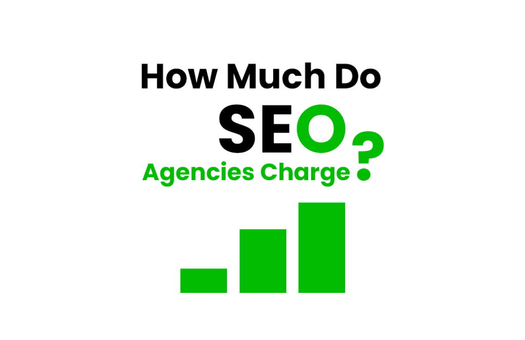How Much Do SEO Agencies Charge?